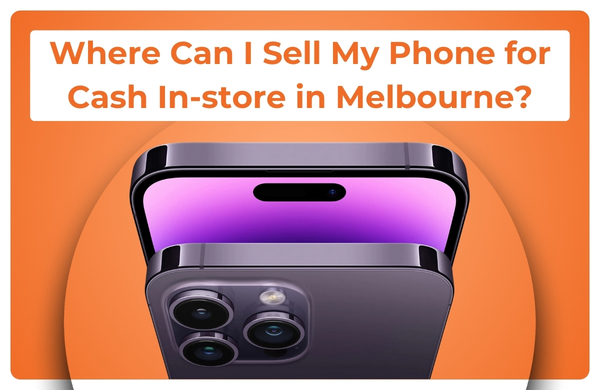 Where Can I Sell My Phone for Cash In-store in Melbourne