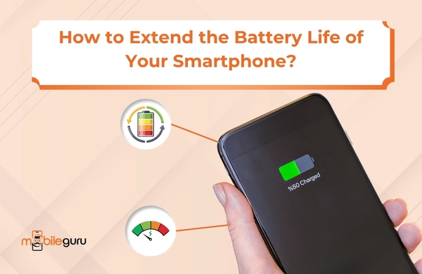How to Extend the Battery Life of Your Smartphone?