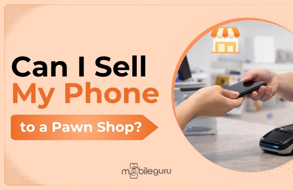 Can I Sell My Phone to a Pawn Shop?